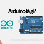 Arduino là gì? Các thông tin cần biết về nền tảng Arduino
